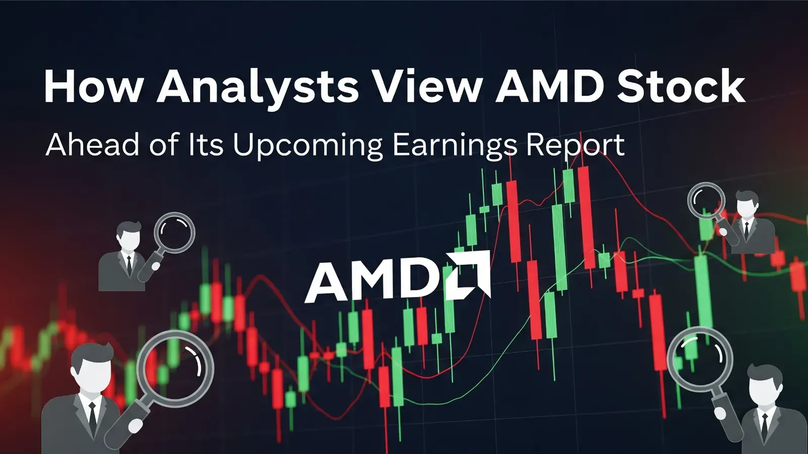 How Analysts View AMD Stock Ahead of Its Upcoming Earnings Report